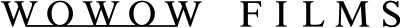 WOWOW FILMS